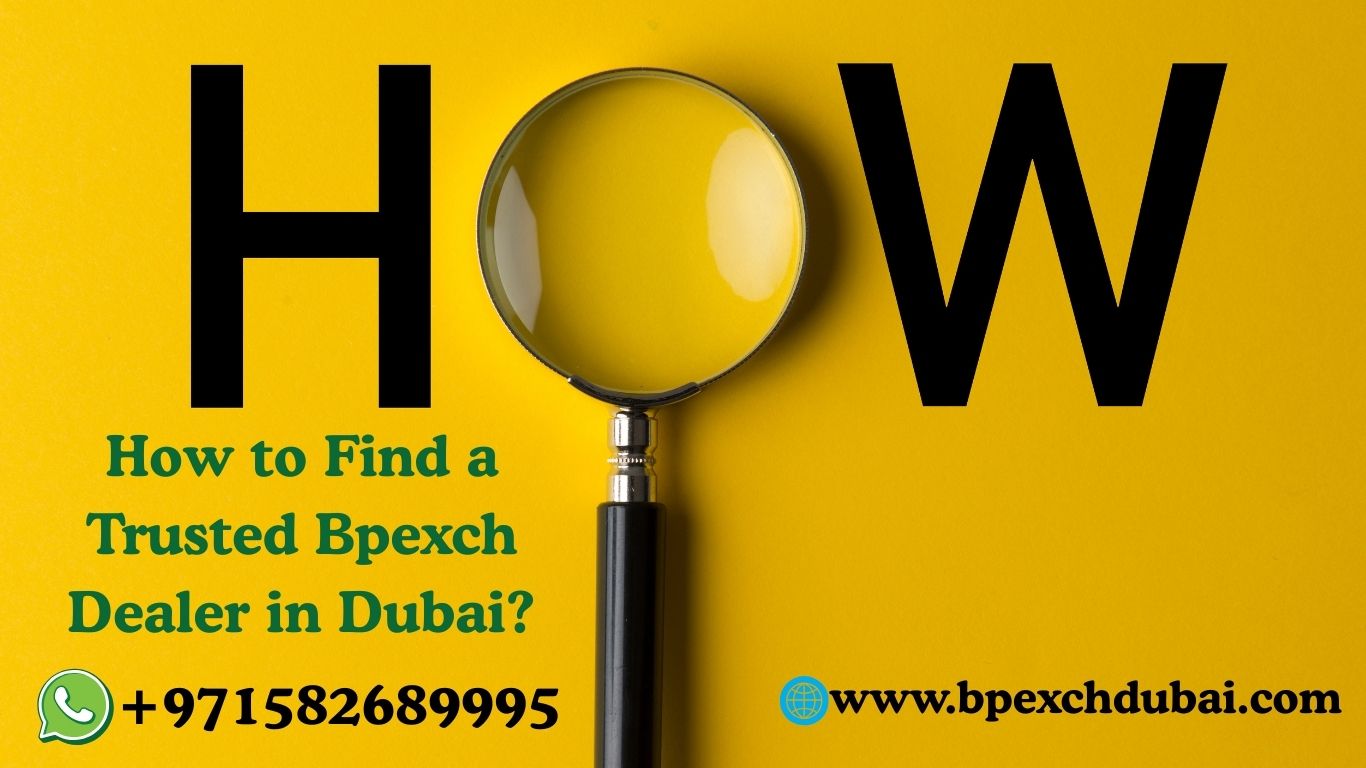 How to Find a Trusted Bpexch Dealer in Dubai